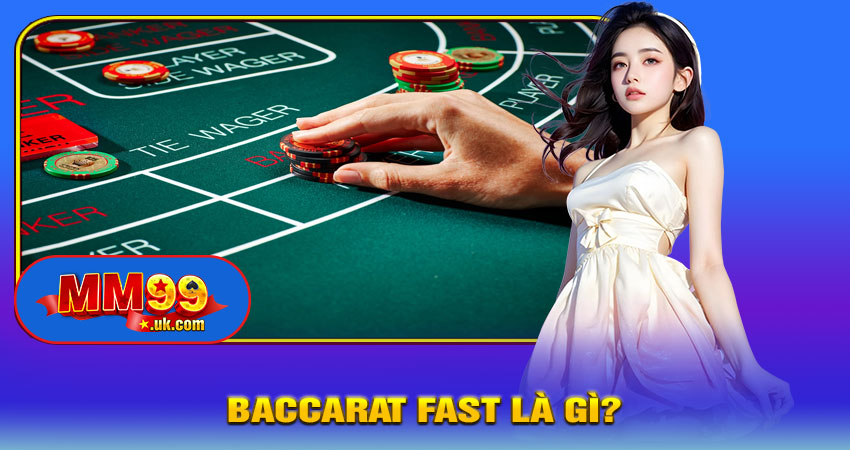Baccarat Fast Là Gì?