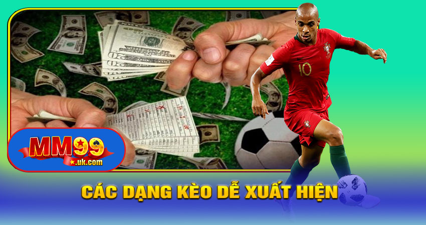 Các Dạng Kèo Dễ Xuất Hiện Kèo Thơm Bóng Đá