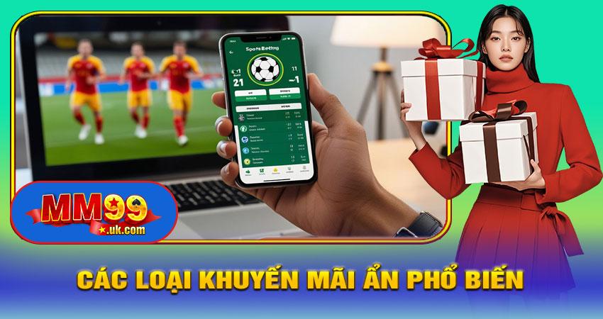 Các Loại Khuyến Mãi Ẩn Phổ Biến Chỉ Có Trên App MM999