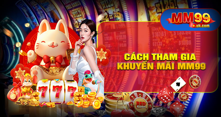 Cách Tham Gia Khuyến Mãi MM99