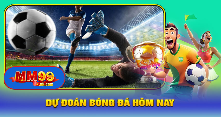 Dự Đoán Bóng Đá Hôm Nay