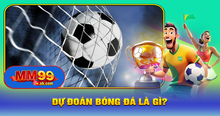 Dự Đoán Bóng Đá Là Gì?