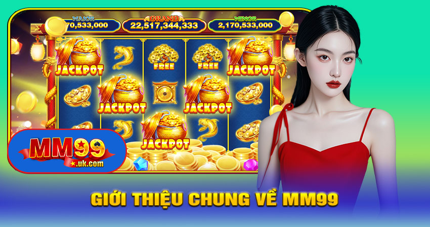 Giới Thiệu Chung Về MM99