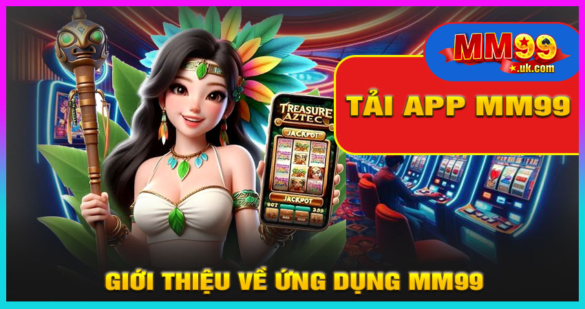 Giới Thiệu Về Ứng Dụng MM99