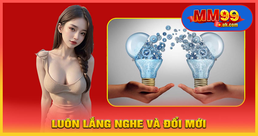 Luôn lắng nghe và đổi mới dựa trên góp ý người dùng