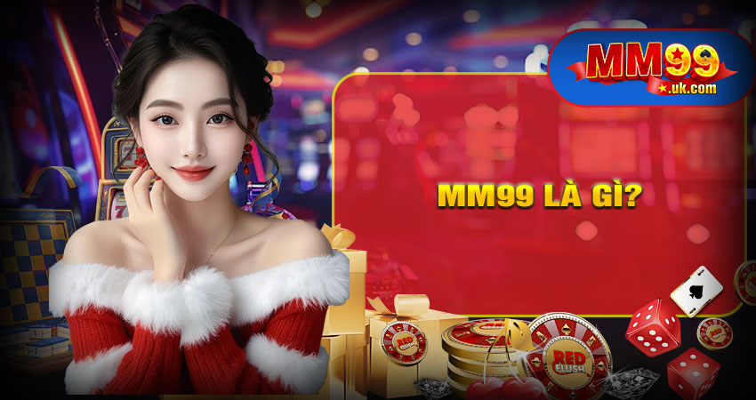 MM99 là gì? Nền tảng này có uy tín không?