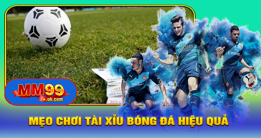 Mẹo Chơi Tài Xỉu Bóng Đá Hiệu Quả Nhất