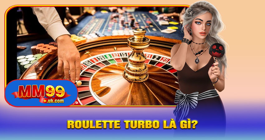 Roulette Turbo Là Gì?