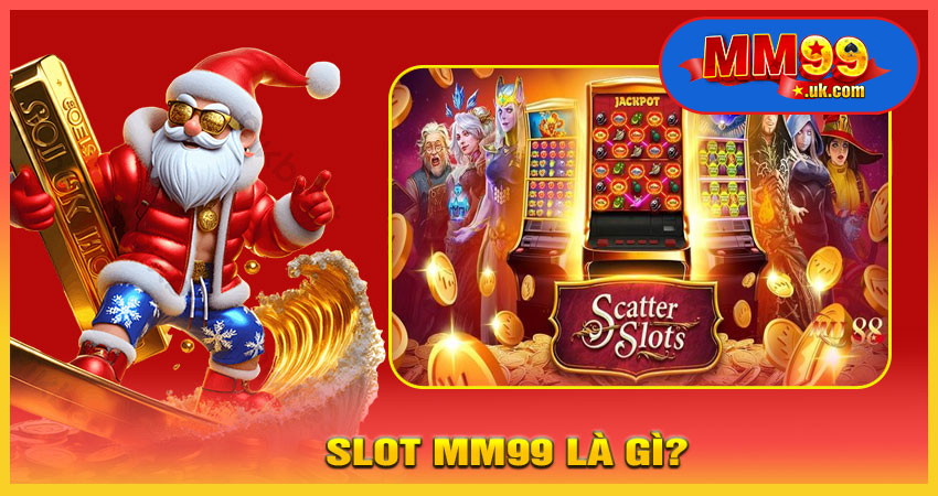 Slot MM99 Là Gì?