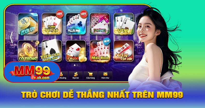 Những Trò Chơi Dễ Thắng Nhất Trên MM99
