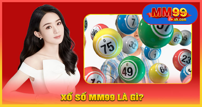 Xổ Số MM99 Là Gì?