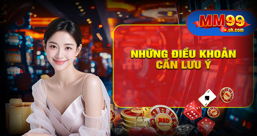 Các điều khoản dịch vụ MM99 quan trọng cần lưu ý