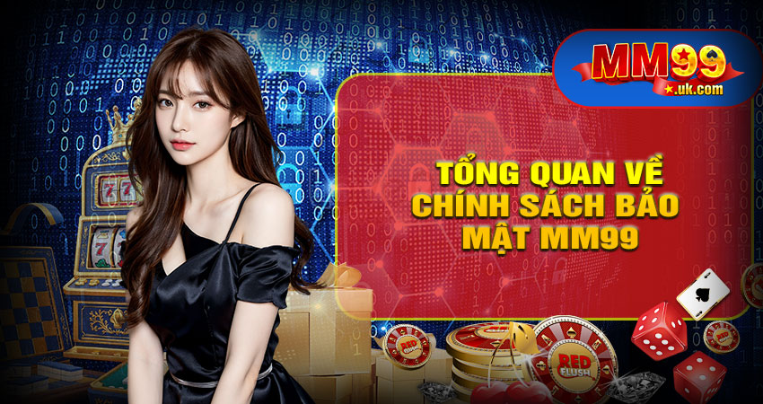 Tổng quan về chính sách bảo mật MM99